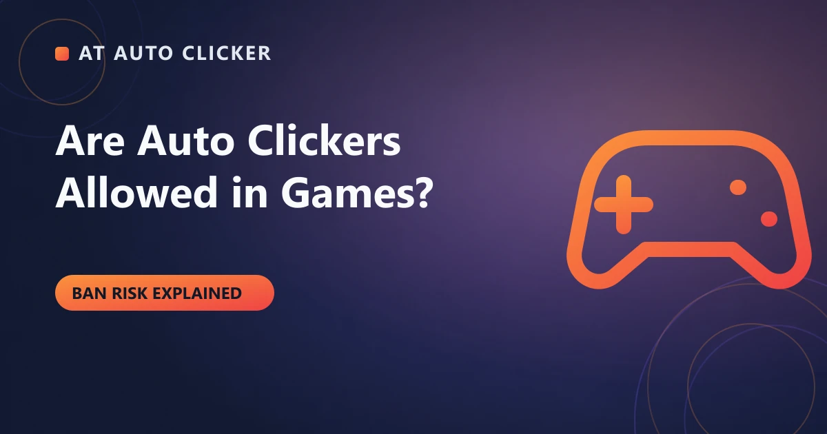 Cover illustration for Are Auto Clickers Allowed in Games? Ban Risks & Safe Usage Rules (2026)